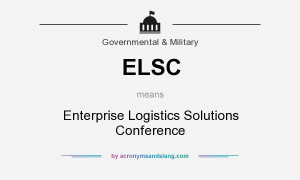 What does ELSC mean? It stands for Enterprise Logistics Solutions Conference