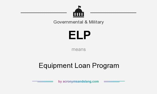 What does ELP mean? It stands for Equipment Loan Program