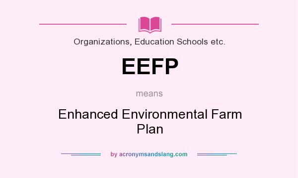 What does EEFP mean? It stands for Enhanced Environmental Farm Plan