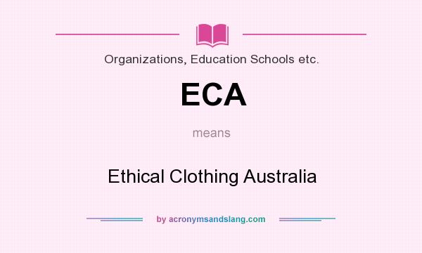 What does ECA mean? It stands for Ethical Clothing Australia