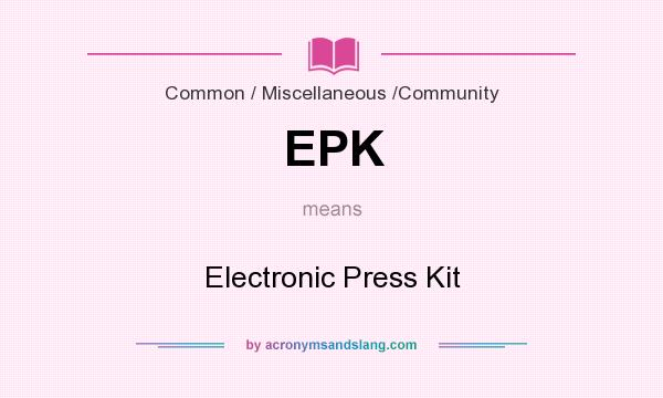 What does EPK mean? It stands for Electronic Press Kit