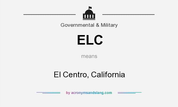 What does ELC mean? It stands for El Centro, California