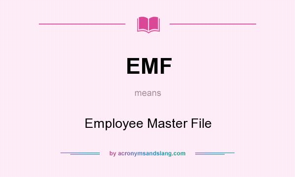 What does EMF mean? It stands for Employee Master File