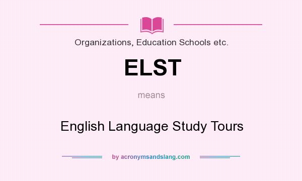 What does ELST mean? It stands for English Language Study Tours