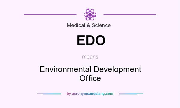 What does EDO mean? It stands for Environmental Development Office
