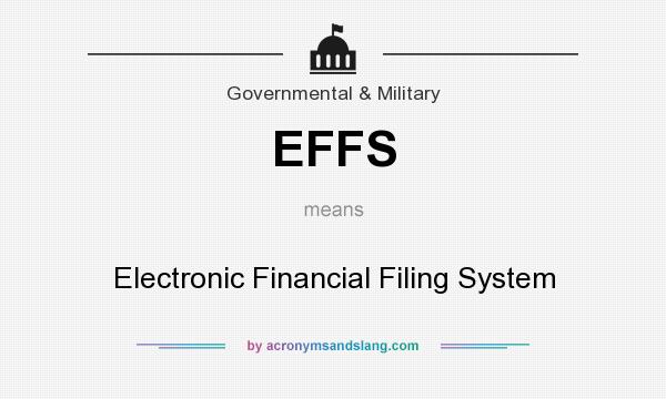 What does EFFS mean? It stands for Electronic Financial Filing System