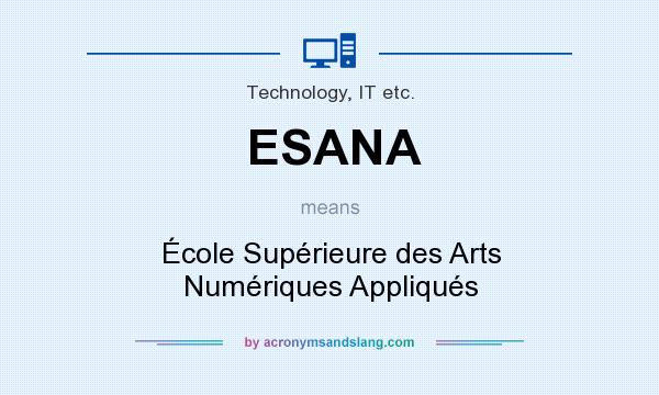 What does ESANA mean? It stands for École Supérieure des Arts Numériques Appliqués