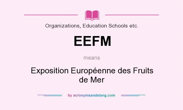 What does EEFM mean? It stands for Exposition Européenne des Fruits de Mer