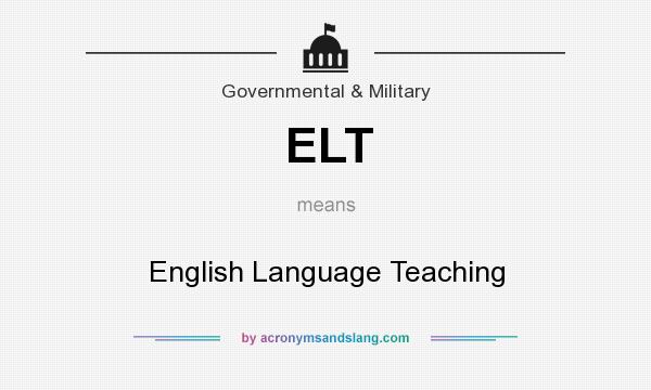 What does ELT mean? It stands for English Language Teaching