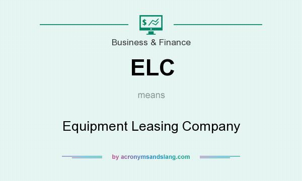 What does ELC mean? It stands for Equipment Leasing Company