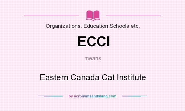 What does ECCI mean? It stands for Eastern Canada Cat Institute