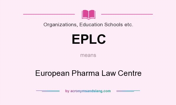 What does EPLC mean? It stands for European Pharma Law Centre