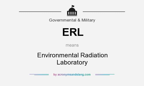 What does ERL mean? It stands for Environmental Radiation Laboratory
