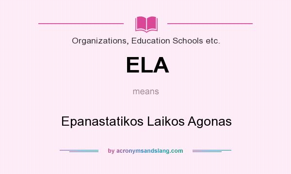 What does ELA mean? It stands for Epanastatikos Laikos Agonas
