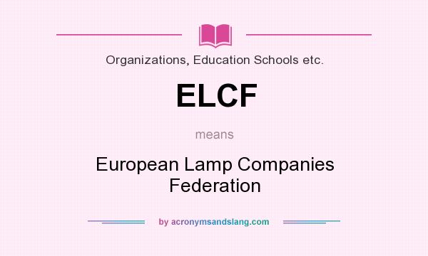 What does ELCF mean? It stands for European Lamp Companies Federation