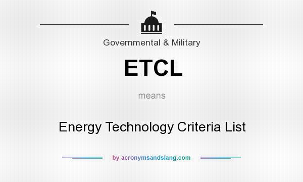 What does ETCL mean? It stands for Energy Technology Criteria List