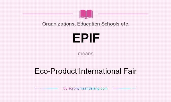 What does EPIF mean? It stands for Eco-Product International Fair