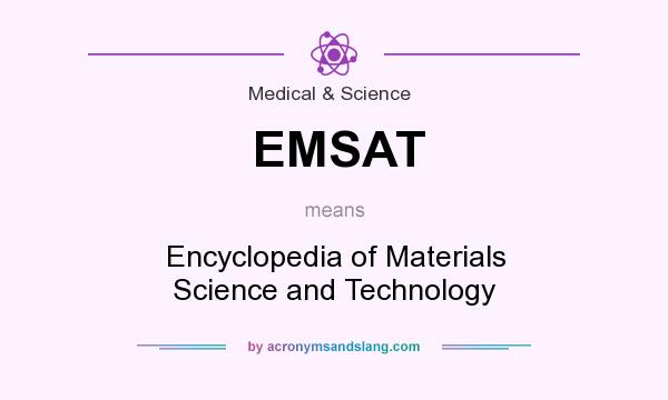 What does EMSAT mean? It stands for Encyclopedia of Materials Science and Technology