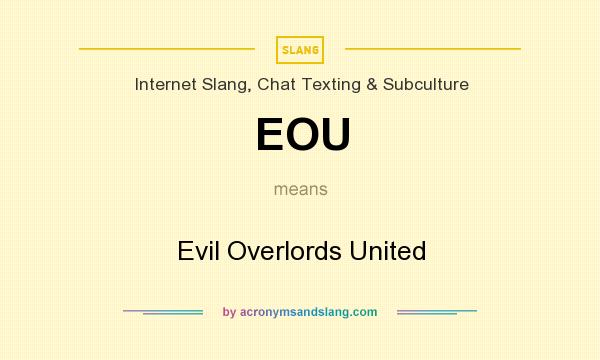 What does EOU mean? It stands for Evil Overlords United