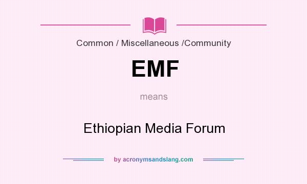 What does EMF mean? It stands for Ethiopian Media Forum
