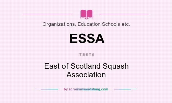 What does ESSA mean? It stands for East of Scotland Squash Association