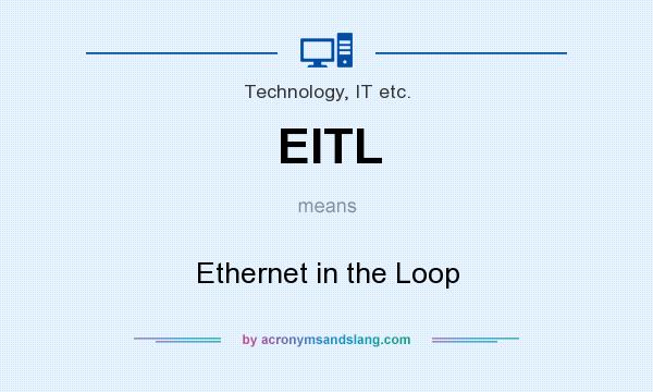 What does EITL mean? It stands for Ethernet in the Loop