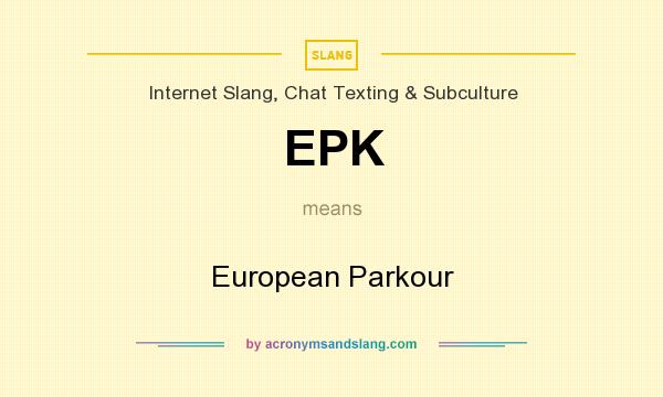 What does EPK mean? It stands for European Parkour