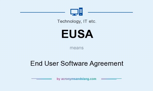 What does EUSA mean? It stands for End User Software Agreement