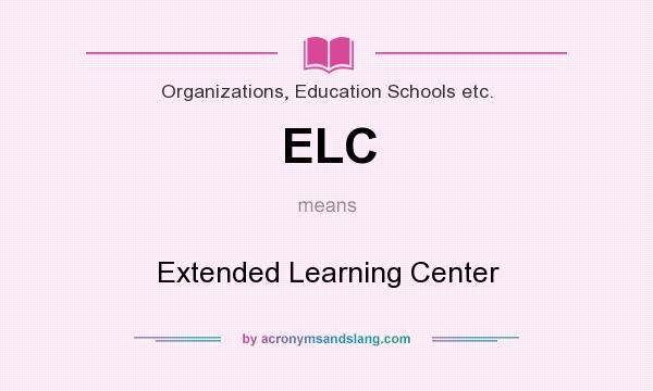 What does ELC mean? It stands for Extended Learning Center