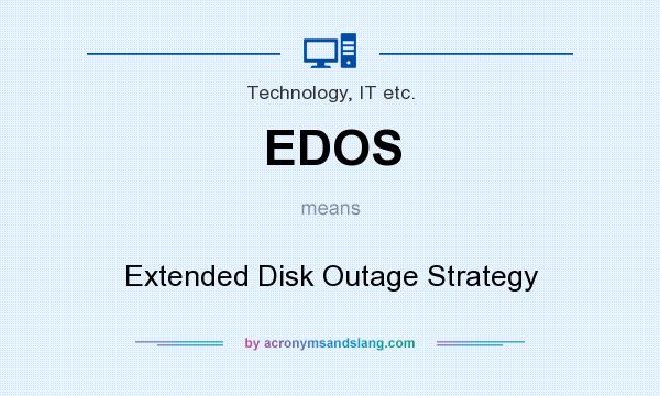 What does EDOS mean? It stands for Extended Disk Outage Strategy