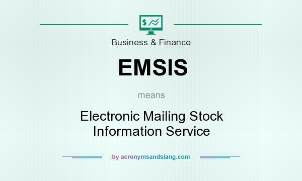 What does EMSIS mean? It stands for Electronic Mailing Stock Information Service