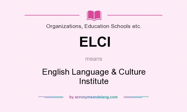 What does ELCI mean? It stands for English Language & Culture Institute