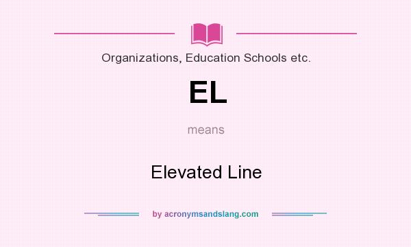 What does EL mean? It stands for Elevated Line