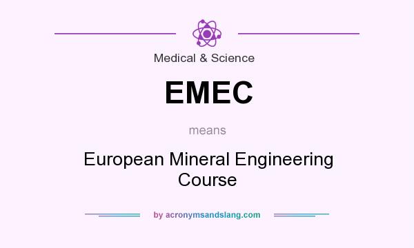 What does EMEC mean? It stands for European Mineral Engineering Course