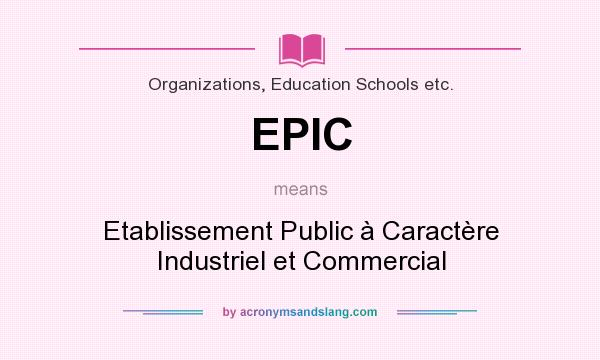 What does EPIC mean? It stands for Etablissement Public à Caractère Industriel et Commercial
