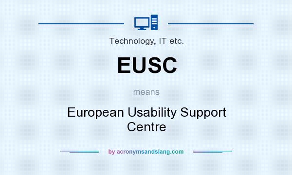 What does EUSC mean? It stands for European Usability Support Centre