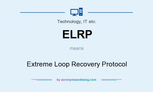 What does ELRP mean? It stands for Extreme Loop Recovery Protocol