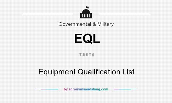 What does EQL mean? It stands for Equipment Qualification List