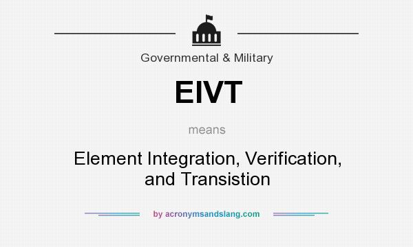 What does EIVT mean? It stands for Element Integration, Verification, and Transistion