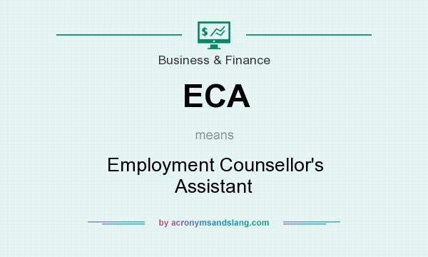 What does ECA mean? It stands for Employment Counsellor`s Assistant