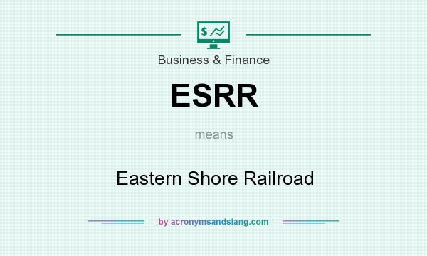 What does ESRR mean? It stands for Eastern Shore Railroad