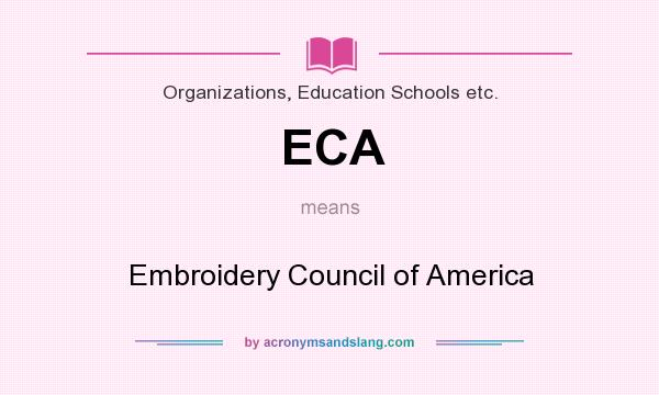 What does ECA mean? It stands for Embroidery Council of America