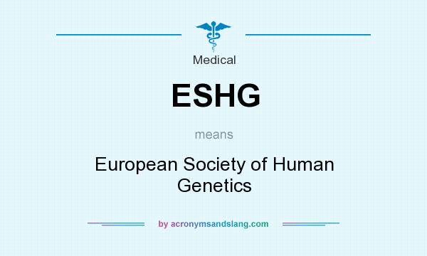What does ESHG mean? It stands for European Society of Human Genetics