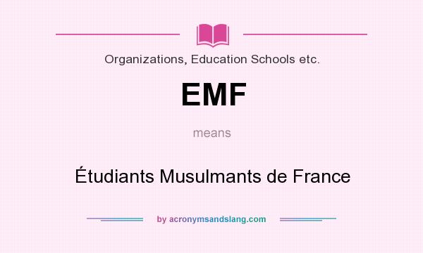 What does EMF mean? It stands for Étudiants Musulmants de France