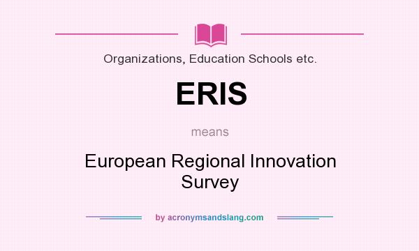 What does ERIS mean? It stands for European Regional Innovation Survey