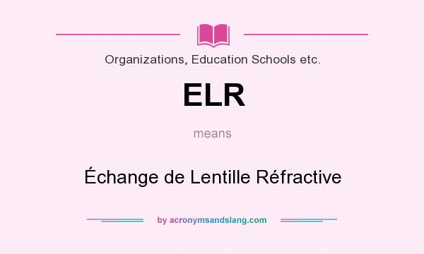 What does ELR mean? It stands for Échange de Lentille Réfractive