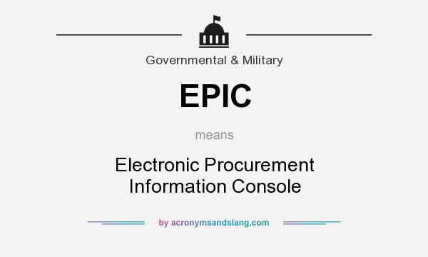 What does EPIC mean? It stands for Electronic Procurement Information Console