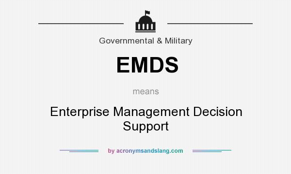 What does EMDS mean? It stands for Enterprise Management Decision Support
