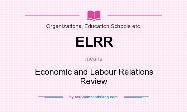 What does ELRR mean? It stands for Economic and Labour Relations Review