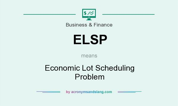 What does ELSP mean? It stands for Economic Lot Scheduling Problem